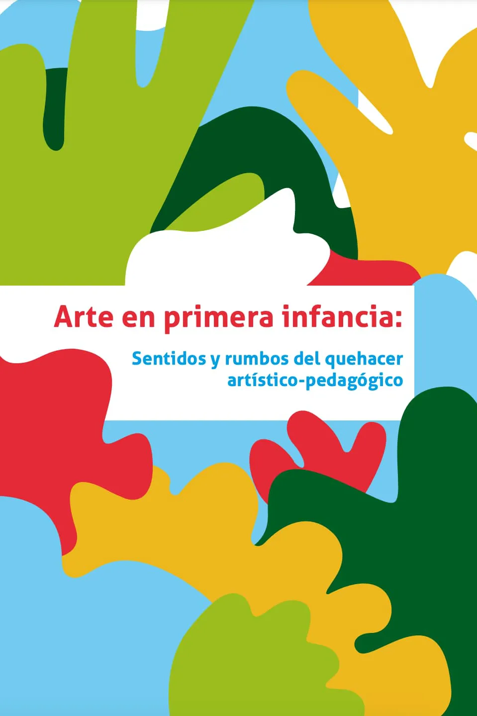 Arte en Primera Infancia-Sentidos y rumbos del quehacer artístico pedagógico